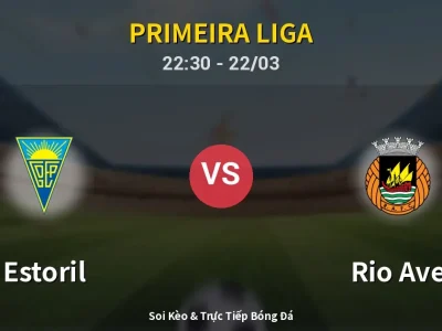 Soi Kèo Estoril vs Rio Ave – 22:30 22/03 | Nhận Định, Dự Đoán Tỷ Số