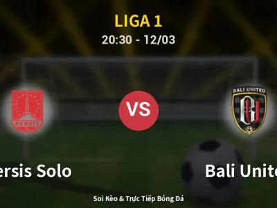 🔴 Trực Tiếp: Persis Solo 0-0 Bali United – Link Xem Liga 1 (Full HD)
