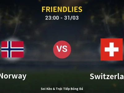 Soi Kèo Norway vs Switzerland – 23:00 31/03 | Nhận Định, Dự Đoán Tỷ Số