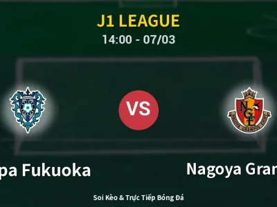 Kết Quả: Avispa Fukuoka 1-5 Nagoya Grampus – Highlight & Bàn Thắng | J1 League