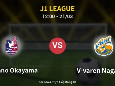 Soi Kèo Fagiano Okayama vs V-varen Nagasaki – 12:00 21/03 | Nhận Định, Dự Đoán Tỷ Số