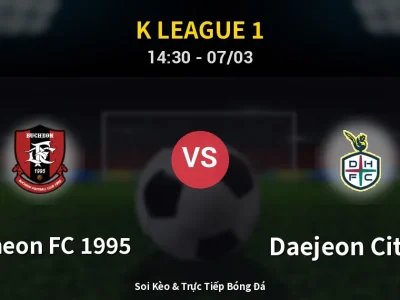 Kết Quả: Bucheon FC 1995 1-1 Daejeon Citizen – Highlight & Bàn Thắng | K League 1