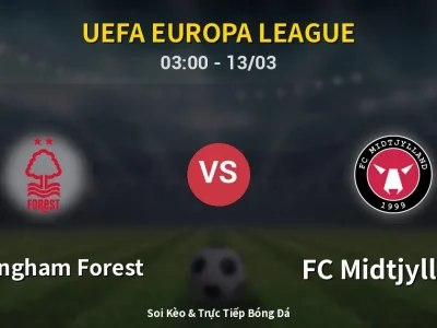 Kết Quả: Nottingham Forest 0-1 FC Midtjylland – Highlight & Bàn Thắng | UEFA Europa League