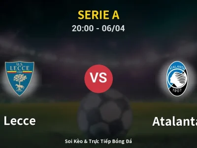 Soi Kèo Lecce vs Atalanta – 20:00 06/04 | Nhận Định, Dự Đoán Tỷ Số