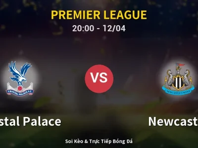Soi Kèo Crystal Palace vs Newcastle – 20:00 12/04 | Nhận Định, Dự Đoán Tỷ Số