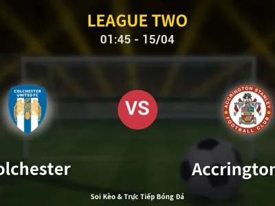 Kết Quả: Colchester 2-1 Accrington ST – Highlight & Bàn Thắng | League Two