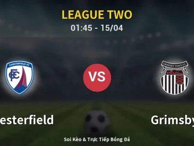 Kết Quả: Chesterfield 2-1 Grimsby – Highlight & Bàn Thắng | League Two