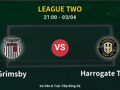 🔴 Trực Tiếp: Grimsby 1-3 Harrogate Town – Link Xem League Two (Full HD)