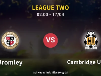 Kết Quả: Bromley 0-0 Cambridge United – Highlight & Bàn Thắng | League Two