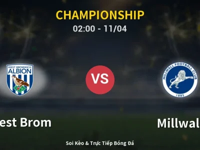 Soi Kèo West Brom vs Millwall – 02:00 11/04 | Nhận Định, Dự Đoán Tỷ Số