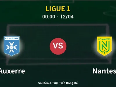 Kết Quả: Auxerre 0-0 Nantes – Highlight & Bàn Thắng | Ligue 1