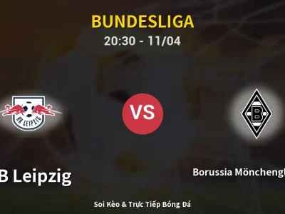 Soi Kèo RB Leipzig vs Borussia Mönchengladbach – 20:30 11/04 | Nhận Định, Dự Đoán Tỷ Số