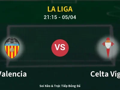 Soi Kèo Valencia vs Celta Vigo – 21:15 05/04 | Nhận Định, Dự Đoán Tỷ Số