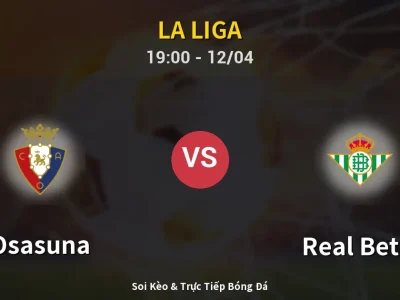 🔴 Trực Tiếp: Osasuna 1-1 Real Betis – Link Xem La Liga (Full HD)