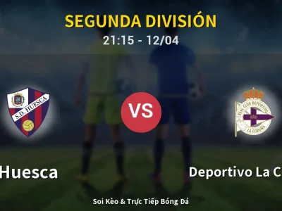 Soi Kèo Huesca vs Deportivo La Coruna – 21:15 12/04 | Nhận Định, Dự Đoán Tỷ Số