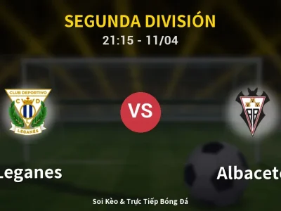 Soi Kèo Leganes vs Albacete – 21:15 11/04 | Nhận Định, Dự Đoán Tỷ Số