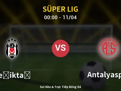 🔴 Trực Tiếp: Beşiktaş 4-2 Antalyaspor – Link Xem Süper Lig (Full HD)