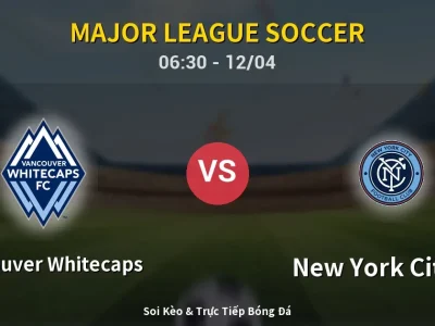 Kết Quả: Vancouver Whitecaps 2-0 New York City FC – Highlight & Bàn Thắng | Major League Soccer