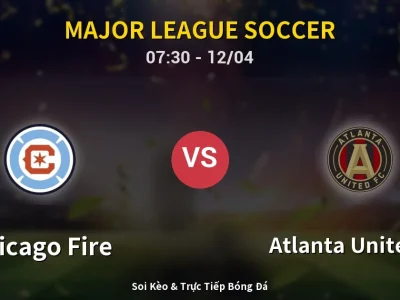 Kết Quả: Chicago Fire 1-0 Atlanta United FC – Highlight & Bàn Thắng | Major League Soccer
