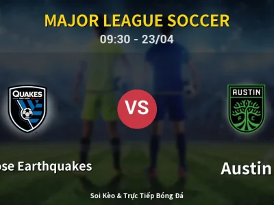 Soi Kèo San Jose Earthquakes vs Austin – 09:30 23/04 | Nhận Định, Dự Đoán Tỷ Số