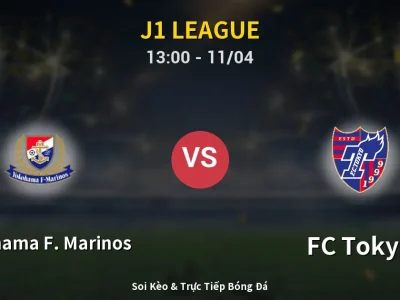 Soi Kèo Yokohama F. Marinos vs FC Tokyo – 13:00 11/04 | Nhận Định, Dự Đoán Tỷ Số