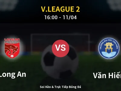 Soi Kèo Long An vs Văn Hiến – 16:00 11/04 | Nhận Định, Dự Đoán Tỷ Số