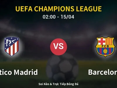 Kết Quả: Atletico Madrid 1-2 Barcelona – Highlight & Bàn Thắng | UEFA Champions League