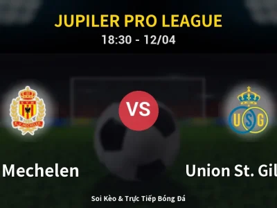 🔴 Trực Tiếp: KV Mechelen 0-1 Union St. Gilloise – Link Xem Jupiler Pro League (Full HD)