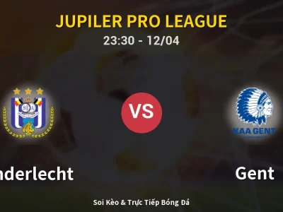 Soi Kèo Anderlecht vs Gent – 23:30 12/04 | Nhận Định, Dự Đoán Tỷ Số