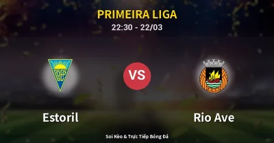 Estoril vs Rio Ave 22/03
