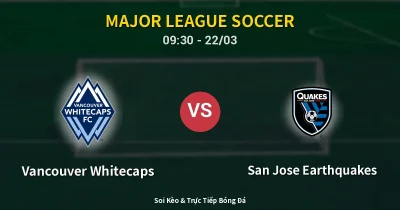 Vancouver Whitecaps vs San Jose Earthquakes 22/03